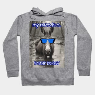 My Mom Is a Swamp Donkey Mother's Day Hoodie